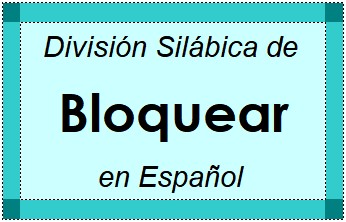 Divisão Silábica de Bloquear em Espanhol