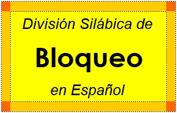 Divisão Silábica de Bloqueo em Espanhol
