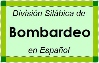 Divisão Silábica de Bombardeo em Espanhol