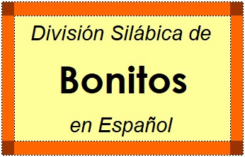 Divisão Silábica de Bonitos em Espanhol