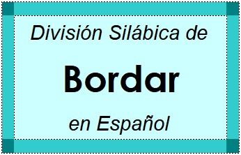 División Silábica de Bordar en Español