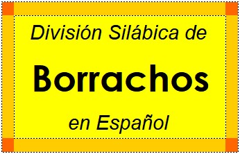 División Silábica de Borrachos en Español