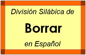 División Silábica de Borrar en Español