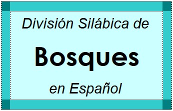 Divisão Silábica de Bosques em Espanhol