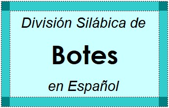 Divisão Silábica de Botes em Espanhol