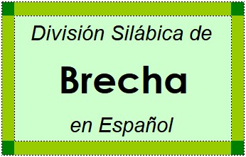 Divisão Silábica de Brecha em Espanhol