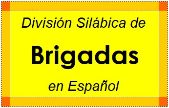 División Silábica de Brigadas en Español