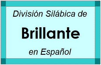 División Silábica de Brillante en Español