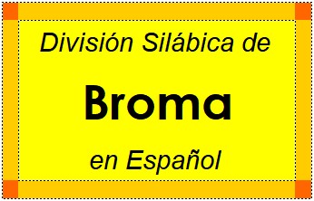 Divisão Silábica de Broma em Espanhol