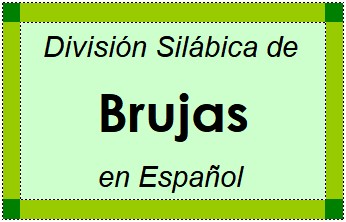 Divisão Silábica de Brujas em Espanhol