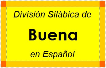 División Silábica de Buena en Español