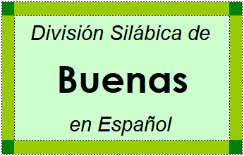 División Silábica de Buenas en Español
