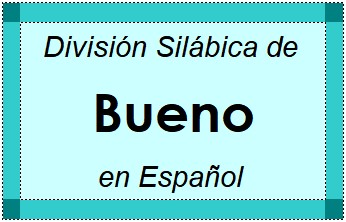 División Silábica de Bueno en Español