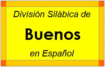 División Silábica de Buenos en Español