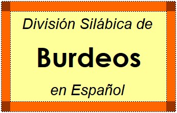 Divisão Silábica de Burdeos em Espanhol