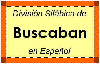 División Silábica de Buscaban en Español