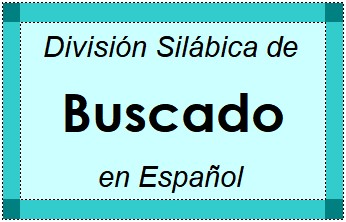 Divisão Silábica de Buscado em Espanhol