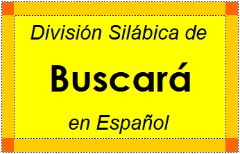 Divisão Silábica de Buscará em Espanhol