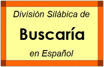 División Silábica de Buscaría en Español