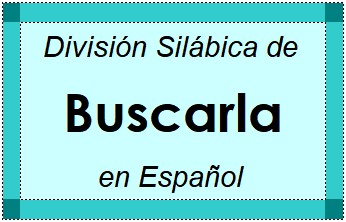 División Silábica de Buscarla en Español