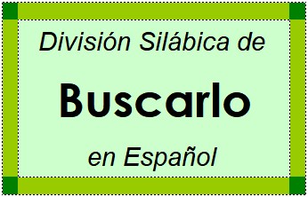 Divisão Silábica de Buscarlo em Espanhol