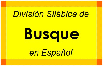 Divisão Silábica de Busque em Espanhol