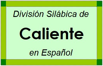 Divisão Silábica de Caliente em Espanhol