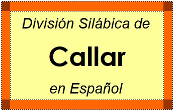 División Silábica de Callar en Español