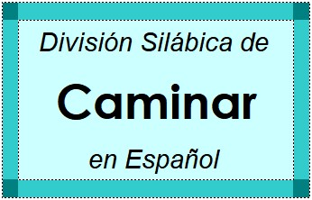 División Silábica de Caminar en Español