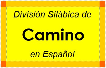 División Silábica de Camino en Español