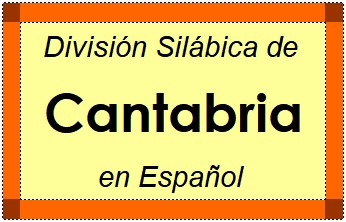 Divisão Silábica de Cantabria em Espanhol