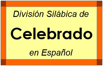 Divisão Silábica de Celebrado em Espanhol