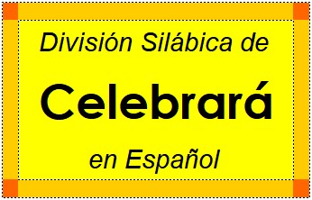 Divisão Silábica de Celebrará em Espanhol