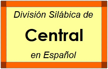 Divisão Silábica de Central em Espanhol
