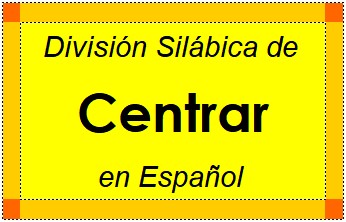 Divisão Silábica de Centrar em Espanhol