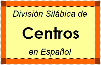 División Silábica de Centros en Español
