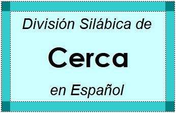 Divisão Silábica de Cerca em Espanhol