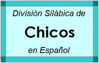 Divisão Silábica de Chicos em Espanhol
