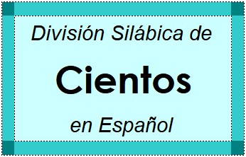 Divisão Silábica de Cientos em Espanhol