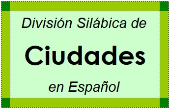 Divisão Silábica de Ciudades em Espanhol