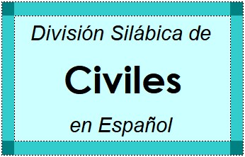Divisão Silábica de Civiles em Espanhol
