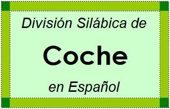 Divisão Silábica de Coche em Espanhol