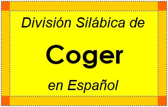 Divisão Silábica de Coger em Espanhol