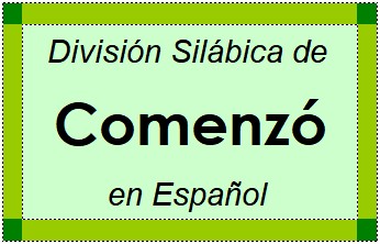 Divisão Silábica de Comenzó em Espanhol