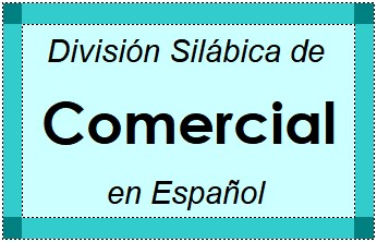Divisão Silábica de Comercial em Espanhol