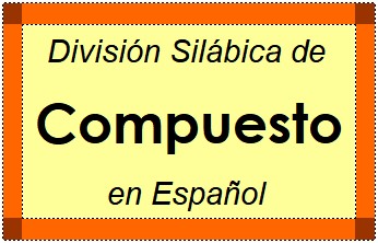 Divisão Silábica de Compuesto em Espanhol