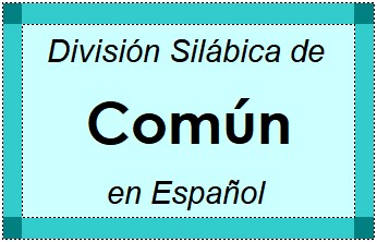 División Silábica de Común en Español
