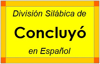 División Silábica de Concluyó en Español