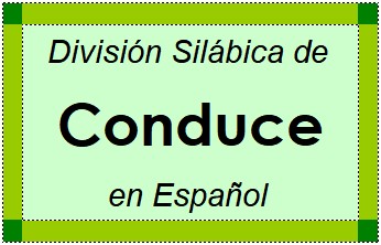 Divisão Silábica de Conduce em Espanhol
