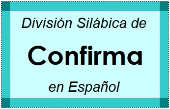 División Silábica de Confirma en Español
